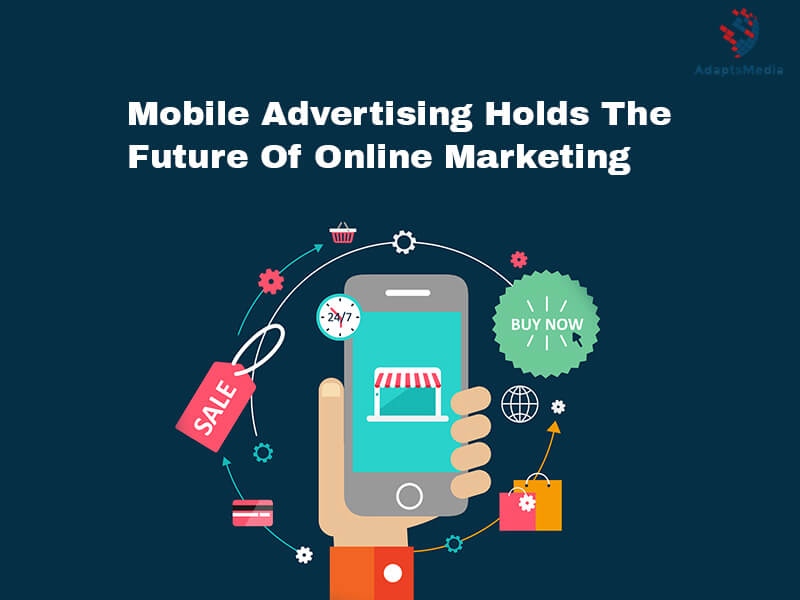 Is Mobile Advertising The Future Of Online Marketing