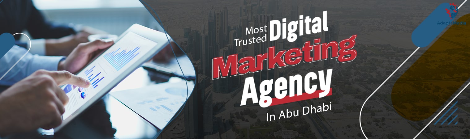 Digital Marketing Agency in Abu Dhabi | Advertising Agency | Adapts Media