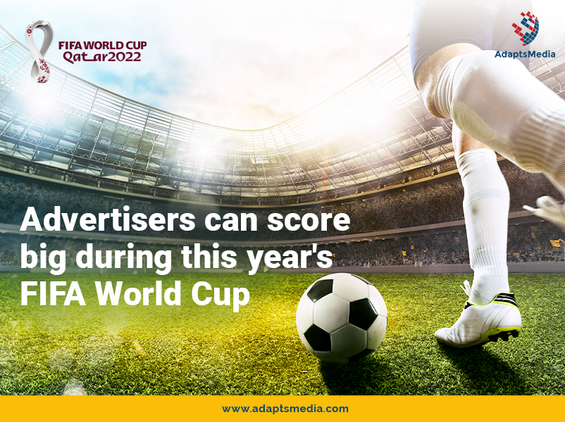 Advertisers can score big during this year’s FIFA World Cup