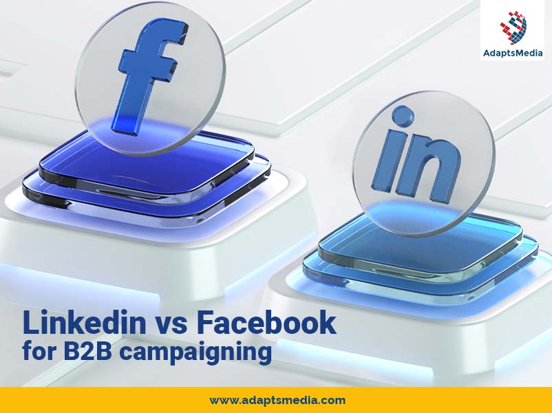 Linkedin vs Facebook for B2B Campaigning