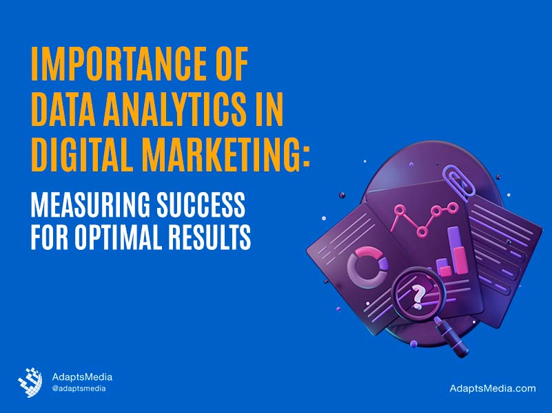 Importance of Data Analytics in Digital Marketing: Measuring Success for Optimal Results