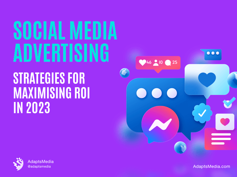 Social Media Advertising: Strategies For Maximising ROI In 2023