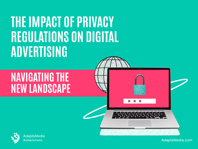 The Impact of Privacy Regulations on Digital Advertising