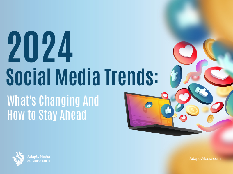 2024 Social Media Trends: What’s Changing and How to Stay Ahead