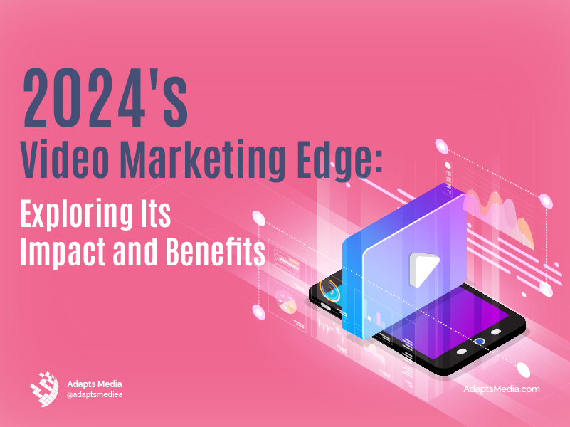 Video Marketing Edge: Exploring Its Impact and Benefits