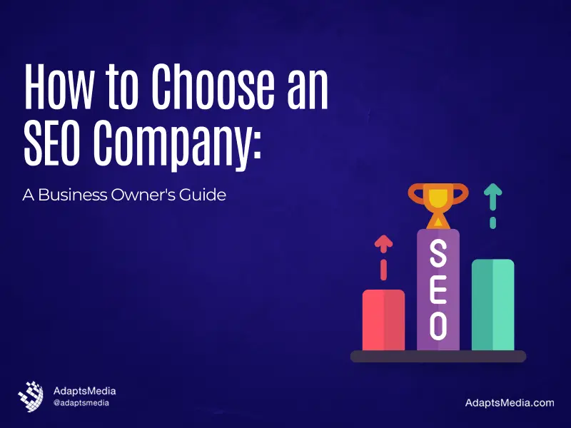 How to Choose an SEO Company: A Business Owner’s Guide